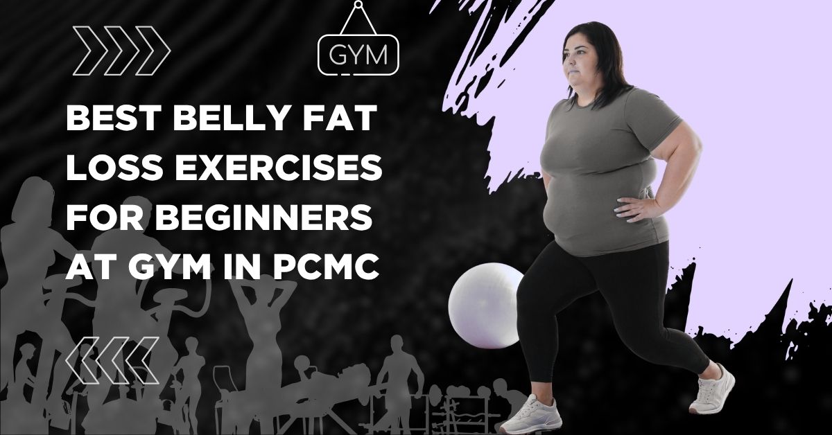 Best Belly Fat Loss Exercises for Beginners at Gym in PCMC