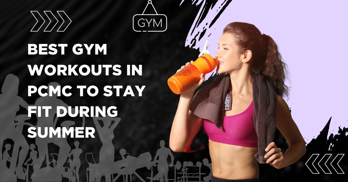 Best Gym Workouts in PCMC to Stay Fit During Summer