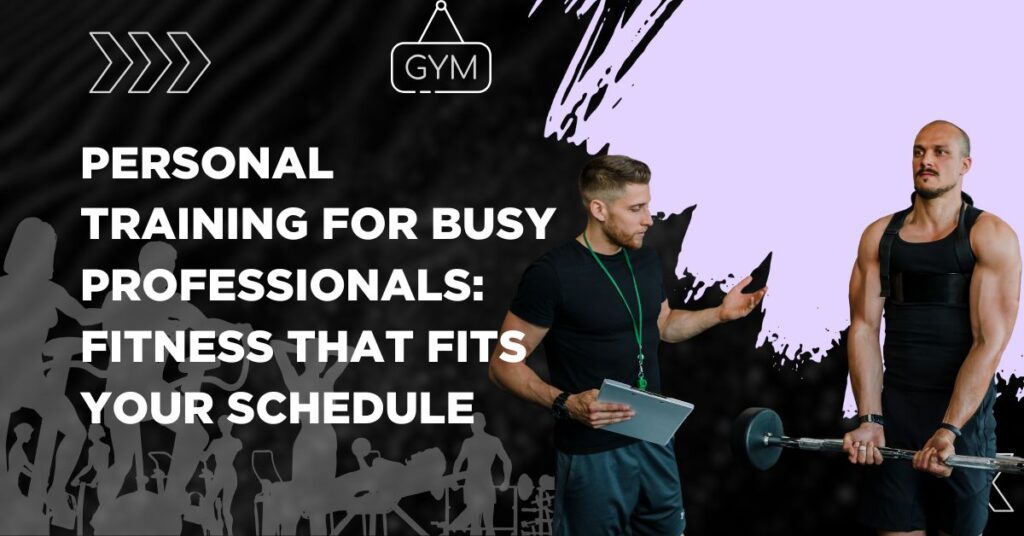 Personal Training for Busy Professionals
