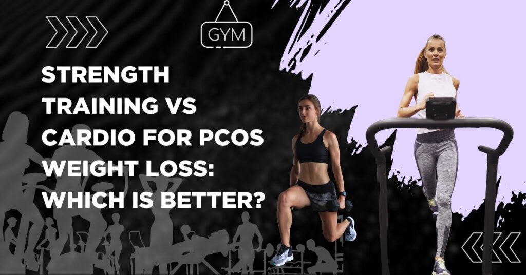 Strength Training vs Cardio for PCOS Weight Loss Which Is Better
